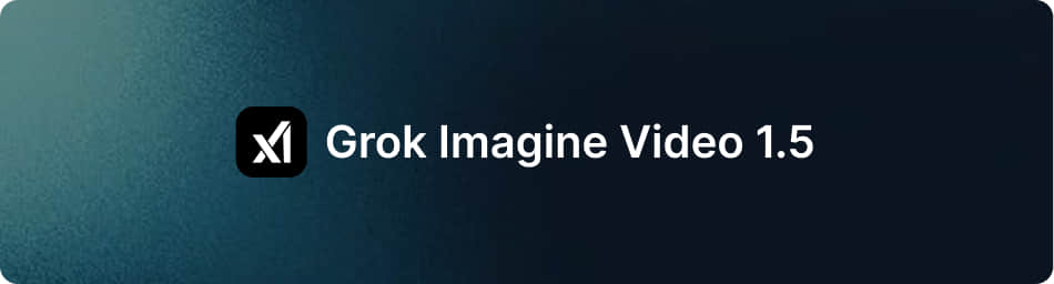 Grok Imagine Video 1.5