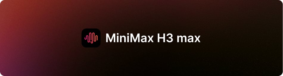 MiniMax H3 Max